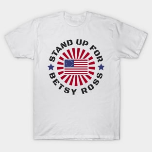 STAND UP FOR BETSY ROSS T-Shirt